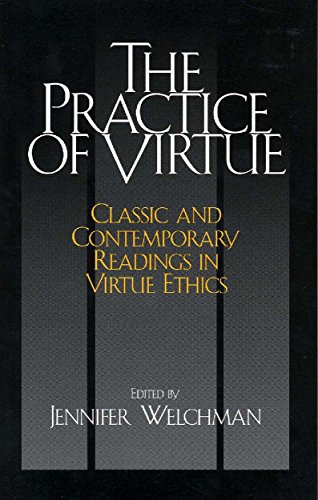 Beispielbild fr The Practice of Virtue: Classic and Contemporary Readings in Virtue Ethics zum Verkauf von KuleliBooks