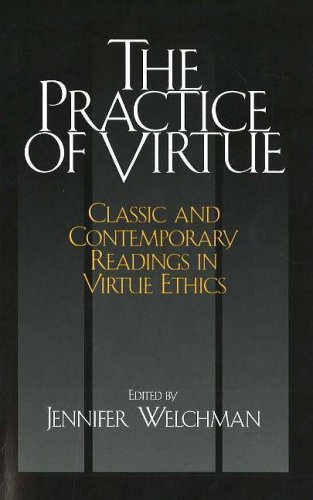 9780872208100: The Practice of Virtue: Classic And Contemporary Readings in Virtue Ethics