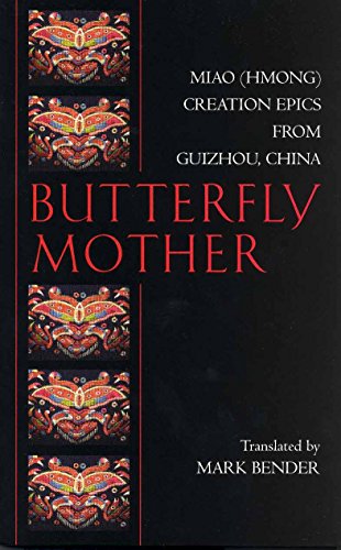 BUTTERFLY MOTHER : Miao (Hmong) Creation Epics from Guizhou, China