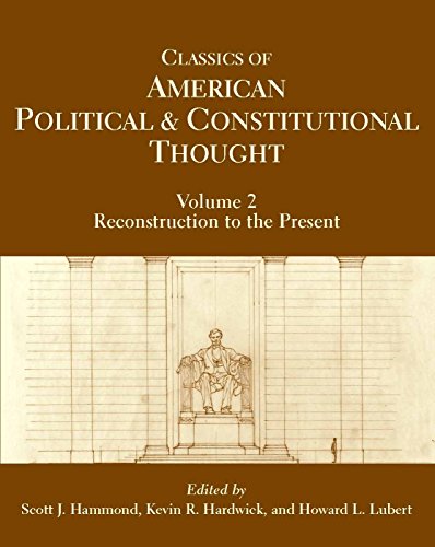 Beispielbild fr Classics of American Political and Constitutional Thought, Volume 2: Reconstruction to the Present zum Verkauf von BooksRun