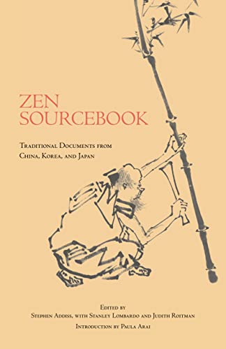 Zen Sourcebook: Traditional Documents from China, Korea, and Japan (9780872209091) by Addiss, Stephen; Lombardo, Stanley; Roitman, Judith