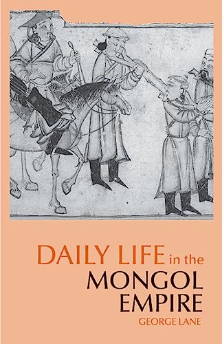 Stock image for Daily Life in the Mongol Empire (The Daily Life Through History Series) for sale by BooksRun