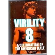 Stock image for Virility 8: a celebration of the American male for sale by Ageless Pages