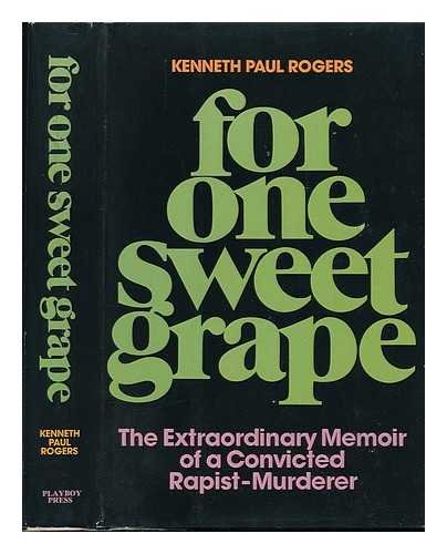 9780872234192: For one sweet grape: The extraordinary memoir of a convicted rapist-murderer