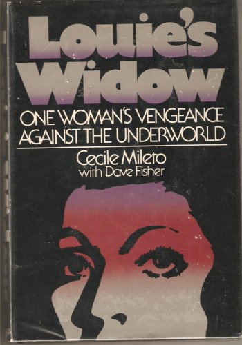 9780872234437: Louie's Widow : One Woman's Vengeance Against the Underworld / by Cecile Mileto, with Dave Fisher