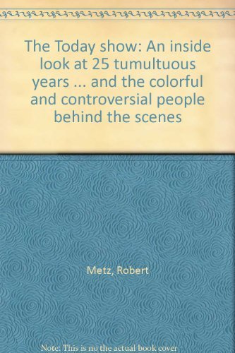 Beispielbild fr The Today show: An inside look at 25 tumultuous years . and the colorful and controversial people behind the scenes zum Verkauf von Wonder Book