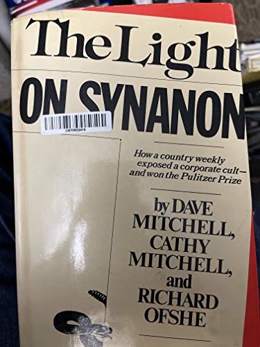 Stock image for The Light On Synanon: How a Country Weekly Exposed a Corporate Cult-And Won the Pulitzer Prize for sale by Front Cover Books