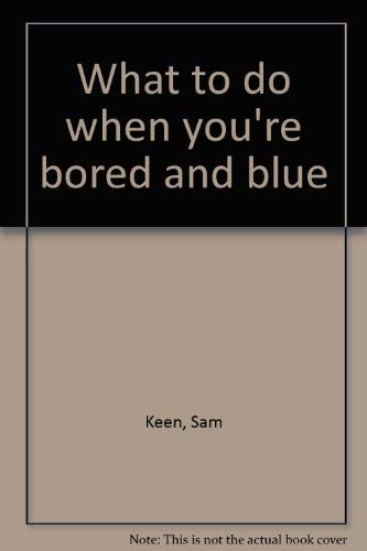 What to Do When You're Bored and Blue (9780872236325) by Keen, Sam