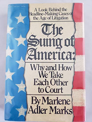 Stock image for The suing of America: Why and how we take each other to court for sale by Jenson Books Inc