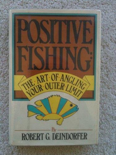 Imagen de archivo de Positive Fishing : The Art of Angling Your Outer Limit a la venta por Better World Books: West