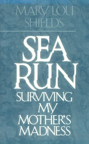 Stock image for Sea Run: Surviving My Mother's Madness for sale by HPB-Movies