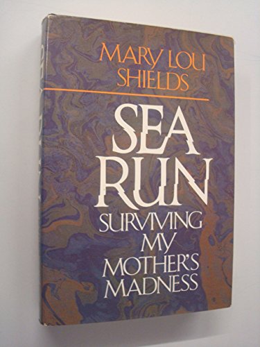 Stock image for Sea Run: Surviving My Mother's Madness (Signed by Author) for sale by UHR Books