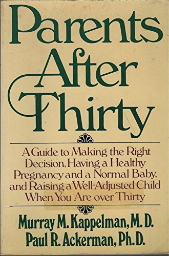 9780872237285: Parents after thirty: A guide to making the right decision, having a healthy pregnancy, and normal baby, and raising a well-adjusted child when you are over thirty years old