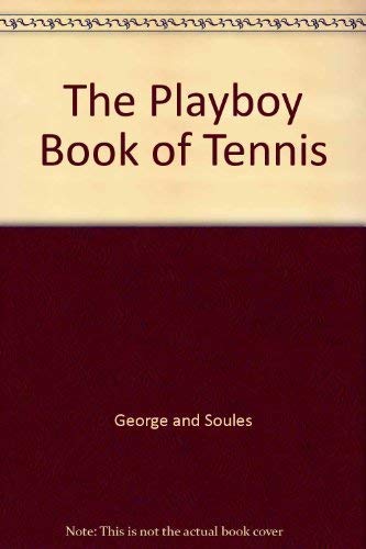 Stock image for The Playboy book of tennis: How to play winning tennis-- and everything else you forgot to ask your pro for sale by D&D Galleries - ABAA