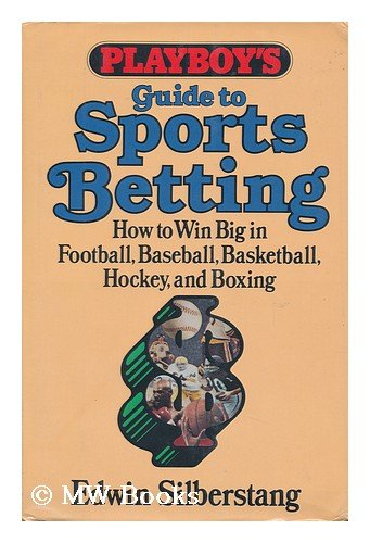 Stock image for Playboy's Guide to Sports Betting: How to Win Big in Football, Baseball, Basketball, Hockey, and Boxing for sale by Second  Site Books