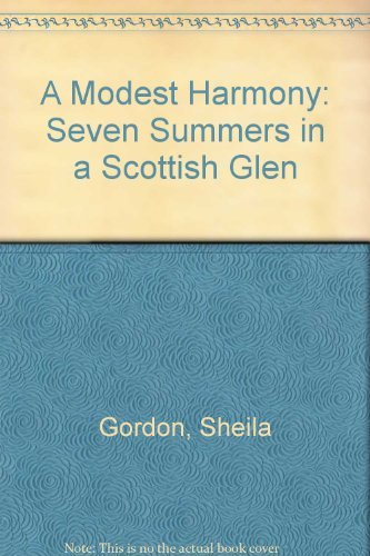 Beispielbild fr A Modest Harmony: Seven Summers in a Scottish Glen zum Verkauf von ThriftBooks-Dallas