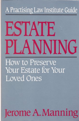9780872240469: Estate Planning: How to Preserve Your Estate for Your Loved Ones (A Practising Law Institute Guide)