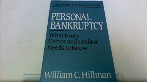 9780872240605: Personal Bankruptcy: What Every Debtor and Creditor Needs to Know (A Practising Law Institute Guide)