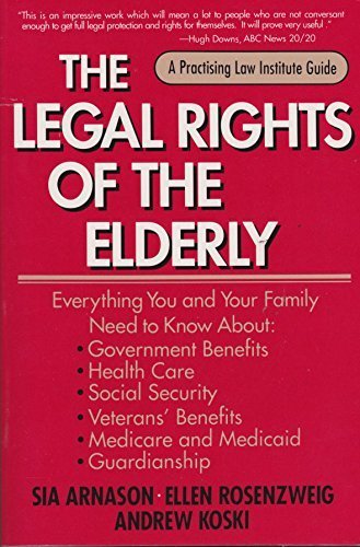 Beispielbild fr Legal Rights of the Elderly : Everything You and Your Family Need to Know about Government Benefits, Health Care, Social Security, Veteran's Benefits, Medicare and Medicaid, and Guardianship zum Verkauf von Better World Books