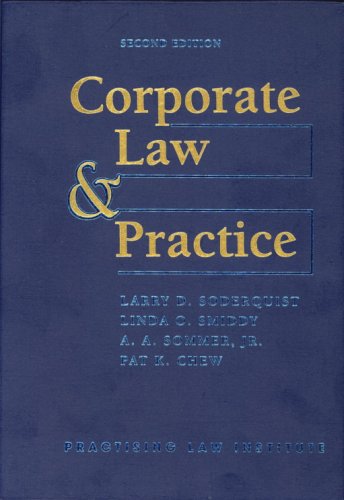 Corporate Law & Practice (Practising Law Institute's Corporate and Securities Law Libr) (9780872241206) by Larry D. Soderquist; Linda O. Smiddy; A.A. Sommer Jr.; Pat K. Chew