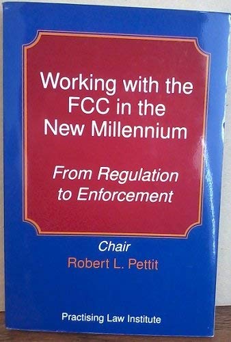 Beispielbild fr Working with the FCC in the New Millennium: From Regulation to Enforcement zum Verkauf von cmoran241