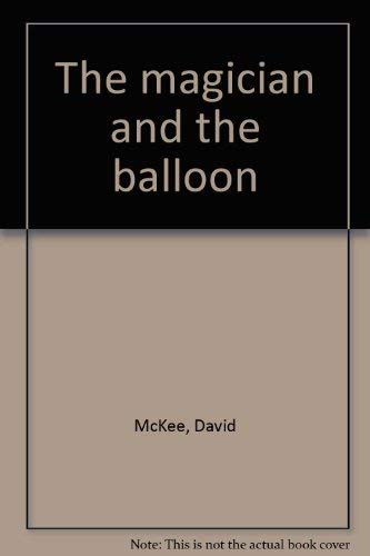 The magician and the balloon (9780872260870) by McKee, David