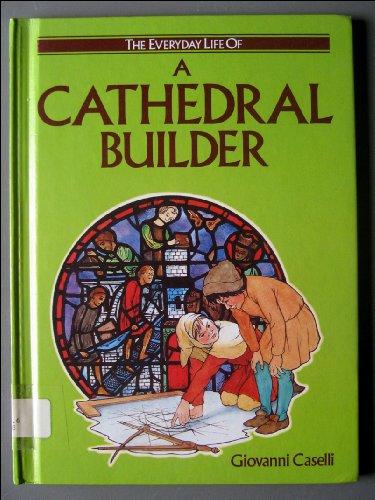 Imagen de archivo de A Cathedral Builder (The Everyday Life of Series) a la venta por SecondSale