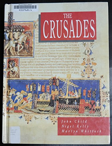 The Crusades (Biographical History) (9780872261198) by Child, John; Kelly, Nigel; Whittock, Martyn J.