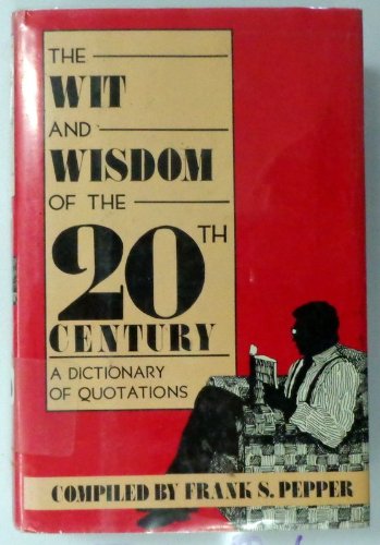9780872261655: The Wit and Wisdom of the 20th Century: A Dictionary of Quotations