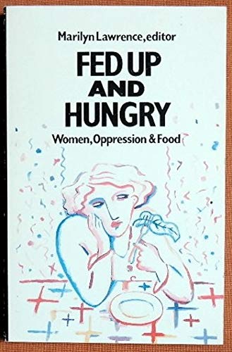 Beispielbild fr Fed up and hungry: Women, oppression & food zum Verkauf von medimops