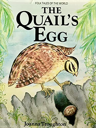 The Quail's Egg: A Folk Tale from Sri Lanka (Folktales of the World) (9780872261853) by Troughton, Joanna