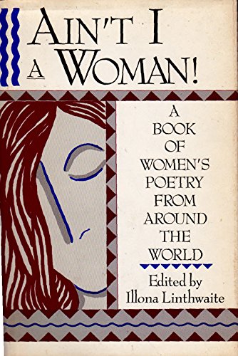 Imagen de archivo de Ain't I a Woman!: A Book of Women's Poetry from Around the World a la venta por ThriftBooks-Atlanta
