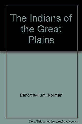 The Indians of the Great Plains (9780872261983) by Bancroft-Hunt, Norman