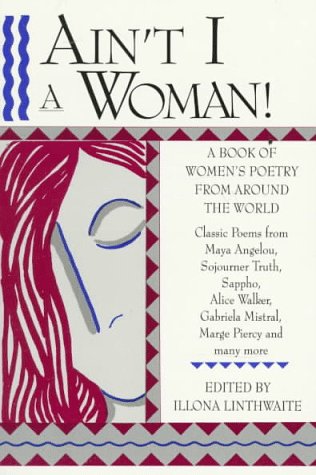 Beispielbild fr Ain't I A Woman! A Book of Women's Poetry from Around the World zum Verkauf von Wonder Book