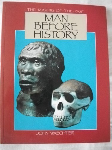 Stock image for Man Before History (The Making of the Past) for sale by Wonder Book