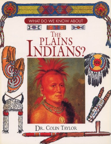 What Do We Know About the Plains Indians? (9780872262614) by Taylor, Colin F.