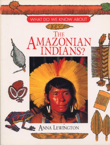 Stock image for What Do We Know About the Amazonian Indians? for sale by Wonder Book