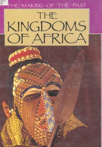 Stock image for The Kingdoms of Africa : The Making of the Past for sale by Better World Books