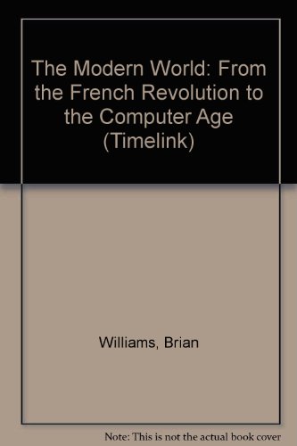 Stock image for The Modern World: From the French Revolution to the Computer Age (Timelink) for sale by UHR Books