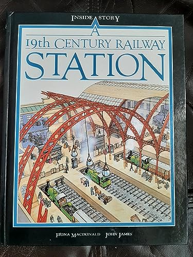 9780872263413: A Nineteenth Century Railway Station (Inside Story Series)