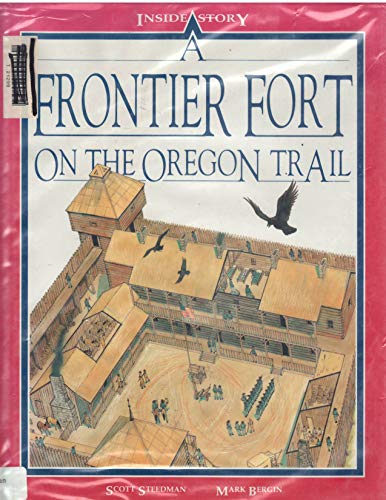 Imagen de archivo de A Frontier Fort on the Oregon Trail (Inside Story) a la venta por Front Cover Books