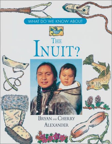 The Inuit (9780872263802) by Alexander, Bryan; Alexander, Cherry