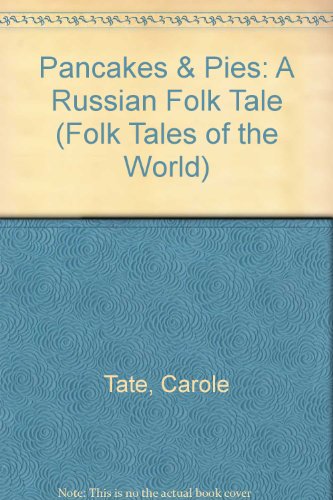 Pancakes & Pies: A Russian Folk Tale (Folk Tales of the World) (9780872264076) by Tate, Carole
