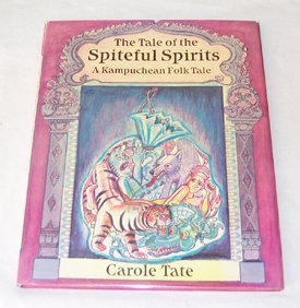 The Tale of Spiteful Spirits: A Kampuchean Folk Tale (9780872264458) by Tate, Carole