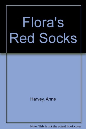 Flora's Red Socks (9780872264472) by Harvey, Anne; McMullan, Bernice