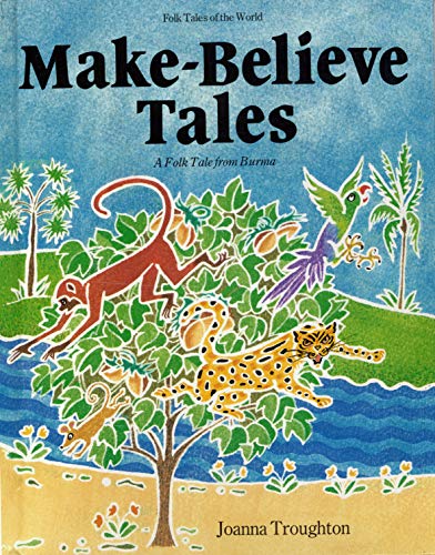 Imagen de archivo de Make-Believe Tales: A Folk Tale from Burma (Folk Tales of the World) a la venta por Half Price Books Inc.