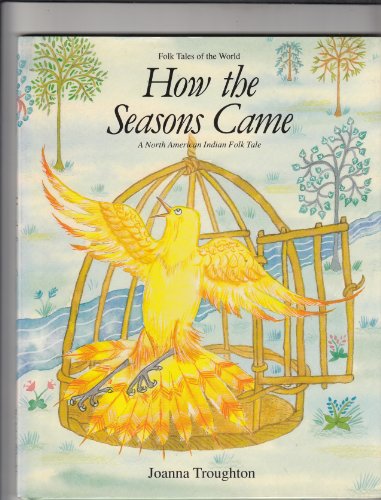 Imagen de archivo de How the Seasons Came: A North American Indian Folk Tale (Folk Tal a la venta por Hawking Books