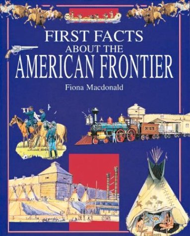 9780872264984: First Facts About the American Frontier (First Facts (Peter Bedrick Books).)