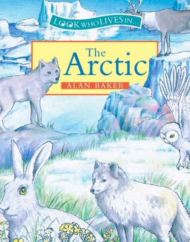 9780872265400: The Arctic (Look Who Lives In--)