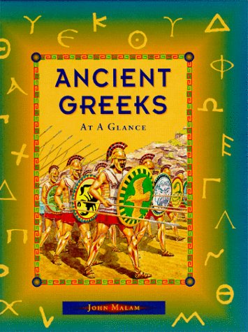 Ancient Greeks at a Glance (At a Glance Series) (9780872265578) by Malam, John